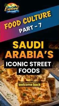 Saudi Arabia’s Most Famous Street Foods You Must Try!