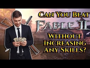 Can You Beat Fable 2 Without Increasing Any Skills?