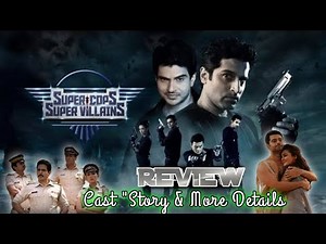 Super cops vs super villains : Full Review Details & Starcast | SHOW BOX.
