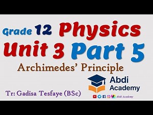 Physics Grade 12 Unit 3 Part 5 | Archimedes' Principle | Class 12 Physics Chapter 3 | Abdi Academy
