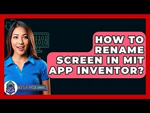 How To Rename Screen In MIT App Inventor? - Next LVL Programming