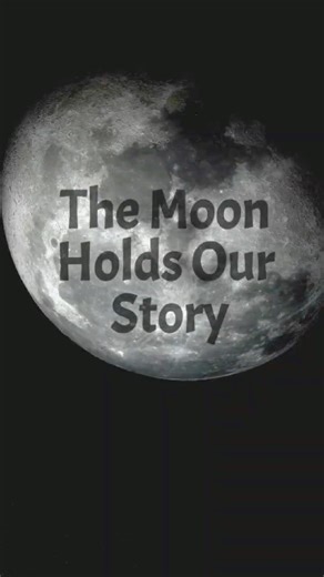 How the Moon Holds Our Story