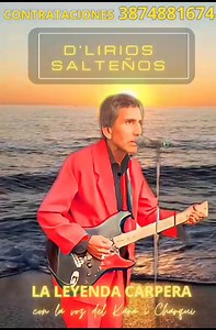 Desde Salta Capital... La trayectoria musical de un Grande El Karaicharqui y su Grupo D'lirios Salteños ...para contrataciones comunícate al 3874881674 | Cumbia CARPA