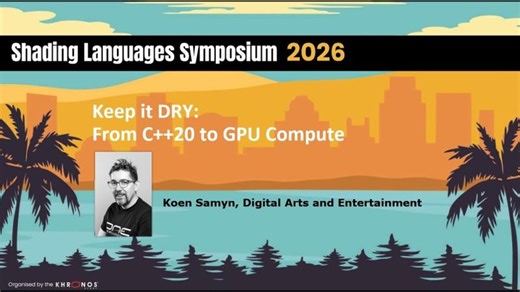 Shading Languages Symposium 2026: Keep it DRY - From C++20 to GPU Compute | Koen Samyn
