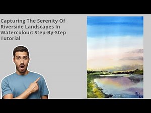 How to Paint a Beautiful Riverside Landscape