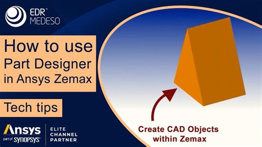 How to use Part Designer in Ansys Zemax | EDRMedeso