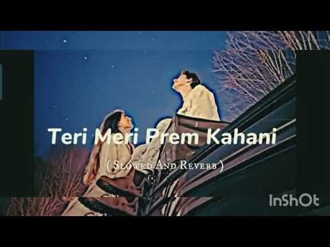 Teri Meri Prem kahani..SLOWED+REVERB song full #trending #viral