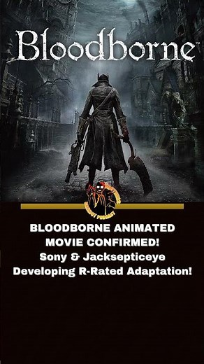 BLOODBORNE ANIMATED MOVIE: Official Details, Jacksepticeye Producing & R-Rating!