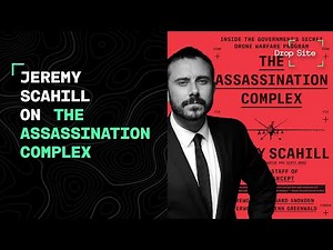 Jeremy Scahill on the "Assassination Complex"
