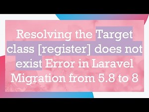 Resolving the Target class [register] does not exist Error in Laravel Migration from 5.8 to 8