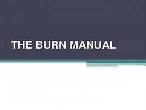 THE BURN MANUAL - SlideServe