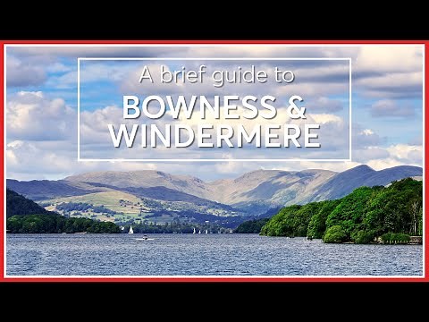 A Brief Guide to Things to do in Windermere & Bowness in the Lake District