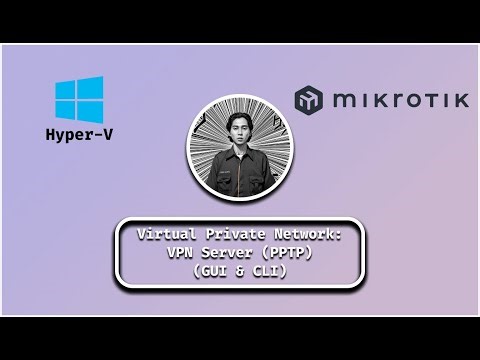 MikroTik di Hyper-V (#7): Setup VPN Server (PPTP) & Client Connection