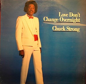 Chuck Strong - Love Don't Change Overnight