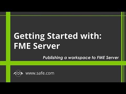 Getting Started with FME Server 2019: Publishing a Workspace to FME Server