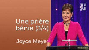 Les conditions de la prière réussie (3/4) - Joyce Meyer - Fortifié par la foi