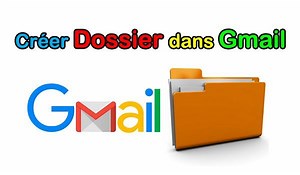 Comment créer un Dossier dans Gmail sur Android, iPhone et Ordinateur