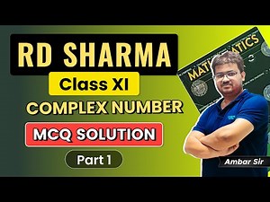 RD Sharma Class 11 Solutions | Complex Numbers (MCQ Exercise) | Part 1 (Q1 to Q6) | Ambar Sir