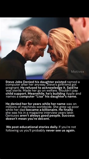 motivex on Instagram: "Steve Jobs denied his daughter existed. Refused to acknowledge the pregnancy. Claimed he was sterile. Let her mother struggle on welfare while he built Apple. At the same time, he named a computer “Lisa.” Her name. Hidden in plain sight. While the world praised his genius, his daughter grew up without him. Years later, after becoming a billionaire, he finally admitted she was his — in a magazine interview. No apology could undo the damage. Fame didn’t rewrite the past. Fol