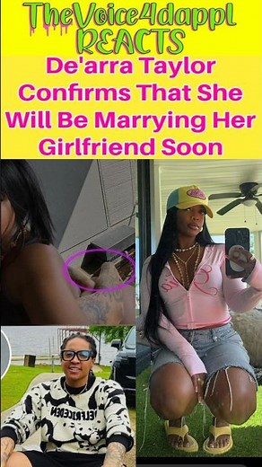De'arra Taylor Confirms That She Will Be Marrying HerGirlfriend Soon #dearra