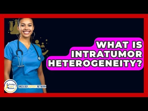 What Is Intratumor Heterogeneity? - Oncology Support Network