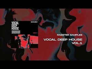 Rasster Samples - Vocal Deep House Vol.1