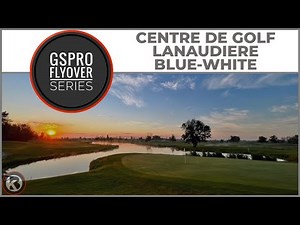 GSPro Course Flyover - Centre de golf Lanaudière - Blue-White - Designed by Oli_DLD