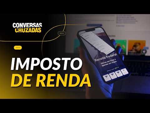 Imposto de Renda: guia completo com tudo o que você precisa saber | Conversas Cruzadas | 07/04/26