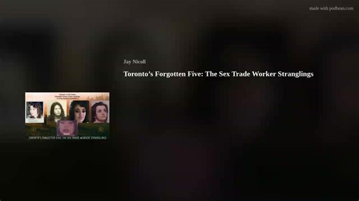 Toronto’s Forgotten Five: The Sex Trade Worker Stranglings Benita,...