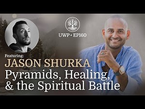 Pyramids, Healing, & the Spiritual Battle - Jason Shurka