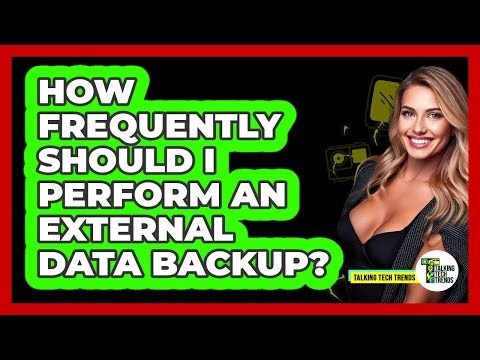 How Frequently Should I Perform An External Data Backup?