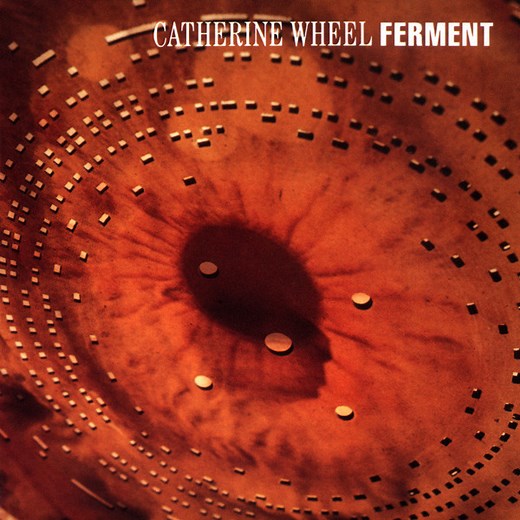 Catherine Wheel - Ferment