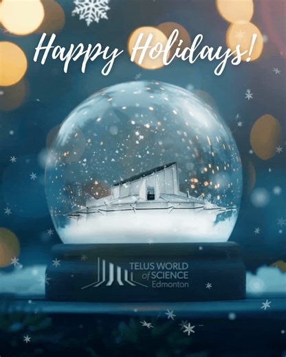 From the Science Centre family to yours, warm wishes for a joyful holiday season filled with wonder, discovery, and special moments together. ✨ Please note- The Science Centre is open today until 2:00 p.m. The IMAX Theatre and Galaxy Gift Shop will remain open until 4:00 p.m. We will be closed tomorrow, Thursday, December 25. Reopens Friday, December 26, with regular hours. | TELUS World of Science - Edmonton
