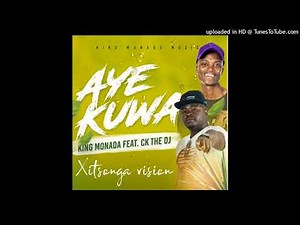 King monada feat CK De DJ Aye kuwa Xitsonga vision