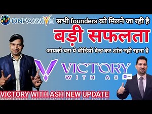 All founders are going to achieve success. Victory with Ash. Onpassive today's new update #victor...
