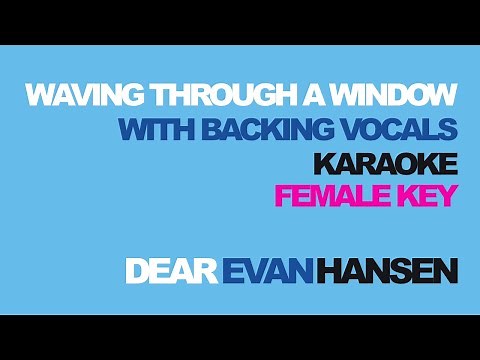 "Waving Through A Window" (Female Key: +5 half step) Karaoke w/Backing Vocals - Dear Evan Hansen