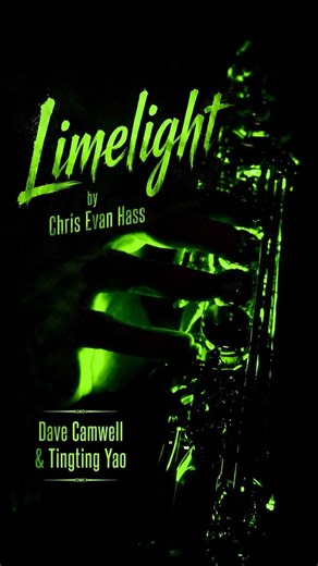 LIMELIGHT | CHRIS EVAN HASS | DAVE CAMWELL | TINGTING YAO #saxophone #saxophoneclassical #light