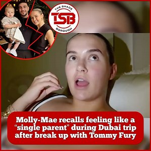 626K views · 96 reactions | #Molly-Mae recently opened up about feeling like a ‘single parent’ during a trip to Dubai, admitting that it made her feel emotional. The former Love Island star, who recently split from long-time partner #TommyFury, shared how the experience highlighted the challenges of solo parenting. Residents who else can resonate with Molly, as she discussed adjusting to this new chapter in her life while balancing her role as a mother? | The Shade Borough | Facebook