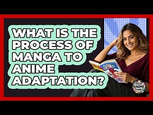 What Is The Process Of Manga To Anime Adaptation? - Your Anime Family