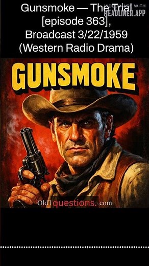 Gunsmoke — The Trial [episode 363], Broadcast 3/22/1959 (Western Radio Drama) | Gunsmoke | Old...