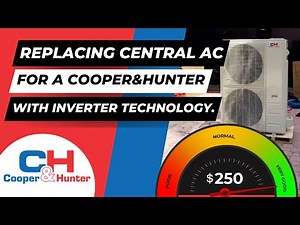 REPLACING CENTRAL AC WITH COOPER&HUNTER WITH INVERTER TECHNOLOGY