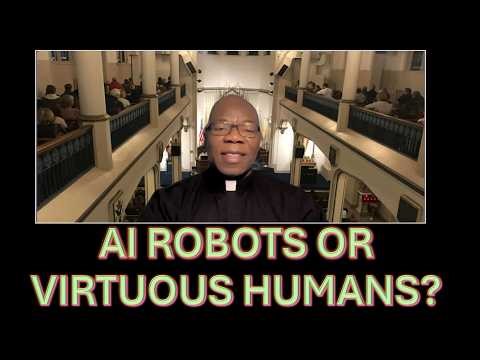 AI ROBOTS OR VIRTUOUS HUMANS Homily, 6th Sunday, Year A, 15th Feb 2026