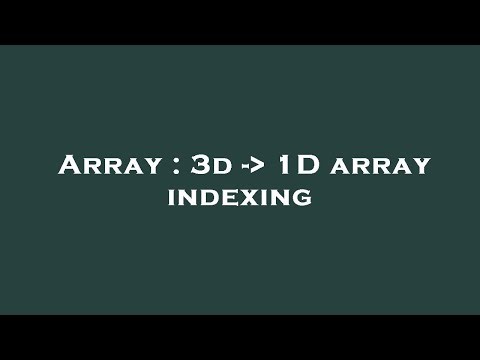 Array : 3d - 1D array indexing