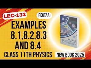Example 8.1 | Example 8.2 | Example 8.3 | Example 8.4 | Class 11th Physics New Book 2025