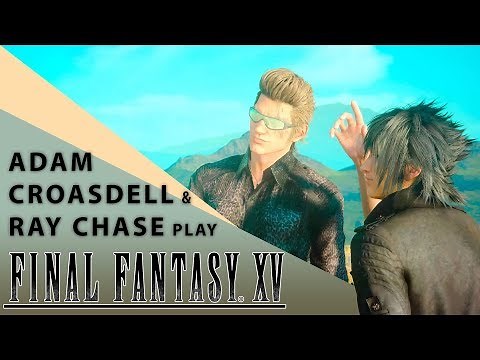 【Final Fantasy XV】 Periscope Stream ft. Adam Croasdell & Ray Chase