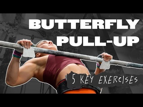 5 exercises away from mastering your butterfly pull-ups