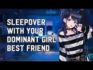 Sleepover With Your Dominant Girl Best Friend ASMR [Sleep Help/Teasing/Pinned Down/Soft Spoken]