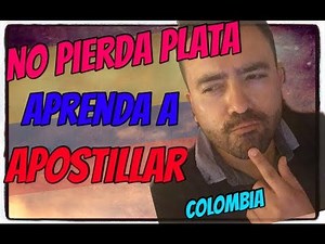 APRENDA A APOSTILLAR - NO PAGUE A TRAMITADORES - COLOMBIANOS