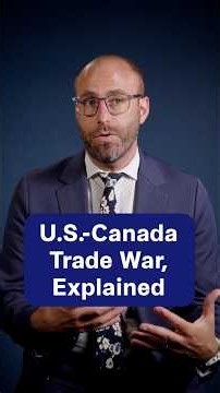 U.S.-Canada Trade War, Explained