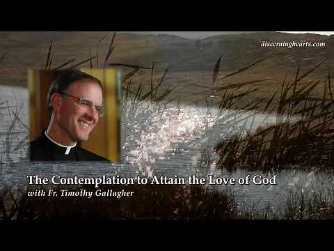 Contemplation to Attain the Love of God – w/ Fr. Timothy Gallagher, O.M.V.